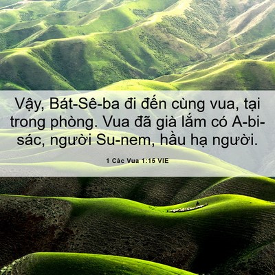 Picture 06 - 1 Các Vua 1:15 VIE - Vậy, Bát-Sê-ba đi đến cùng vua, tại - Bible Verse Picture