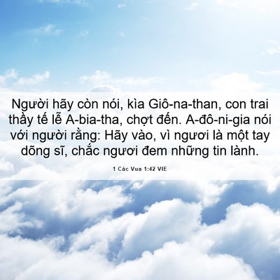 Picture 06 - 1 Các Vua 1:42 VIE - Người hãy còn nói, kìa Giô-na-than, con - Bible Verse Picture