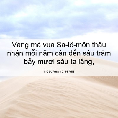Picture 06 - 1 Các Vua 10:14 VIE - Vàng mà vua Sa-lô-môn thâu nhận mỗi năm - Bible Verse Picture