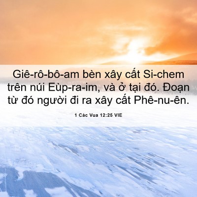 Picture 06 - 1 Các Vua 12:25 VIE - Giê-rô-bô-am bèn xây cất Si-chem trên - Bible Verse Picture