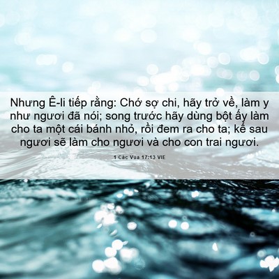Picture 06 - 1 Các Vua 17:13 VIE - Nhưng Ê-li tiếp rằng: Chớ sợ chi, hãy - Bible Verse Picture