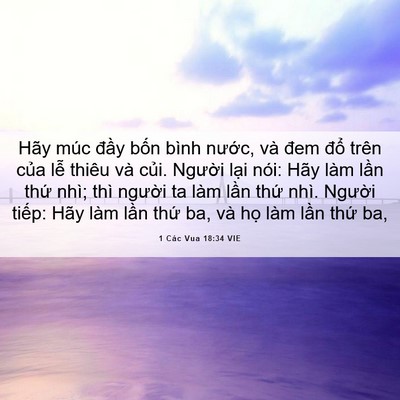 Picture 06 - 1 Các Vua 18:34 VIE - Hãy múc đầy bốn bình nước, và đem - Bible Verse Picture