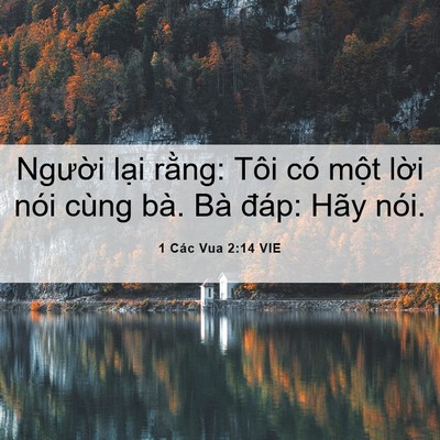 Picture 06 - 1 Các Vua 2:14 VIE - Người lại rằng: Tôi có một lời nói - Bible Verse Picture