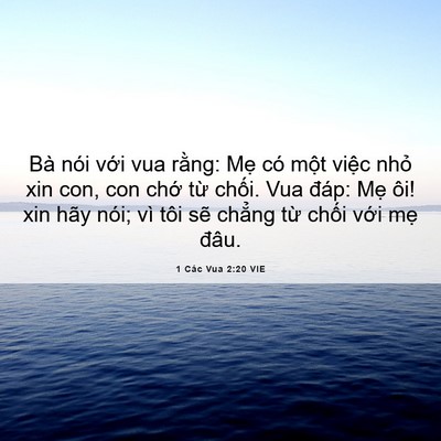 Picture 06 - 1 Các Vua 2:20 VIE - Bà nói với vua rằng: Mẹ có một việc - Bible Verse Picture