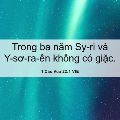 Picture 06 - 1 Các Vua 22:1 VIE - Trong ba năm Sy-ri và Y-sơ-ra-ên không có - Bible Verse Picture