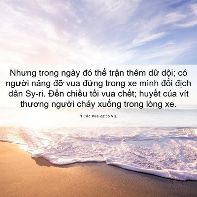 Picture 06 - 1 Các Vua 22:35 VIE - Nhưng trong ngày đó thế trận thêm dữ - Bible Verse Picture