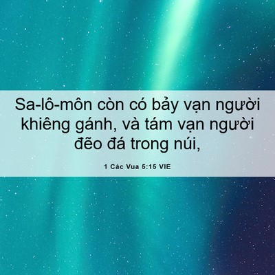 Picture 06 - 1 Các Vua 5:15 VIE - Sa-lô-môn còn có bảy vạn người khiêng - Bible Verse Picture