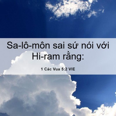 Picture 06 - 1 Các Vua 5:2 VIE - Sa-lô-môn sai sứ nói với Hi-ram - Bible Verse Picture