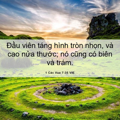 Picture 06 - 1 Các Vua 7:35 VIE - Đầu viên táng hình tròn nhọn, và cao - Bible Verse Picture