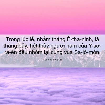 Picture 06 - 1 Các Vua 8:2 VIE - Trong lúc lễ, nhằm tháng Ê-tha-ninh, là - Bible Verse Picture