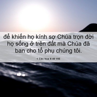 Picture 06 - 1 Các Vua 8:40 VIE - để khiến họ kính sợ Chúa trọn đời - Bible Verse Picture