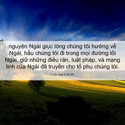 Picture 06 - 1 Các Vua 8:58 VIE - nguyện Ngài giục lòng chúng tôi hướng - Bible Verse Picture