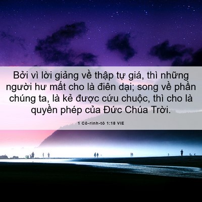 Picture 06 - 1 Cô-rinh-tô 1:18 VIE - Bởi vì lời giảng về thập tự giá, - Bible Verse Picture