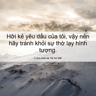 Picture 06 - 1 Cô-rinh-tô 10:14 VIE - Hỡi kẻ yêu dấu của tôi, vậy nên hãy - Bible Verse Picture