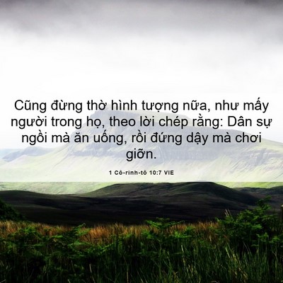 Picture 06 - 1 Cô-rinh-tô 10:7 VIE - Cũng đừng thờ hình tượng nữa, như - Bible Verse Picture
