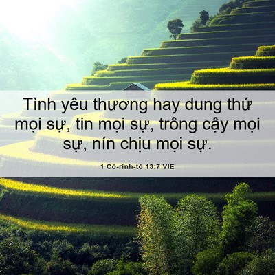 Picture 06 - 1 Cô-rinh-tô 13:7 VIE - Tình yêu thương hay dung thứ mọi sự, - Bible Verse Picture