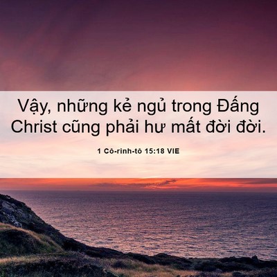 Picture 06 - 1 Cô-rinh-tô 15:18 VIE - Vậy, những kẻ ngủ trong Đấng Christ - Bible Verse Picture