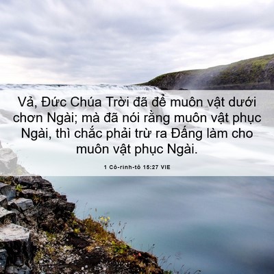Picture 06 - 1 Cô-rinh-tô 15:27 VIE - Vả, Đức Chúa Trời đã để muôn vật - Bible Verse Picture