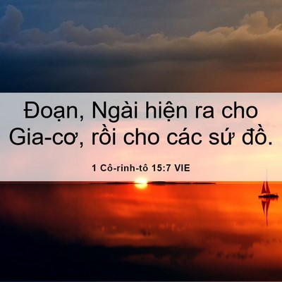 Picture 06 - 1 Cô-rinh-tô 15:7 VIE - Đoạn, Ngài hiện ra cho Gia-cơ, rồi cho - Bible Verse Picture