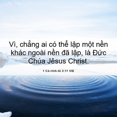 Picture 06 - 1 Cô-rinh-tô 3:11 VIE - Vì, chẳng ai có thể lập một nền khác - Bible Verse Picture