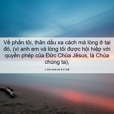 Picture 06 - 1 Cô-rinh-tô 5:3 VIE - Về phần tôi, thân dầu xa cách mà lòng - Bible Verse Picture