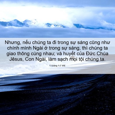 Picture 06 - 1 Giăng 1:7 VIE - Nhưng, nếu chúng ta đi trong sự sáng - Bible Verse Picture