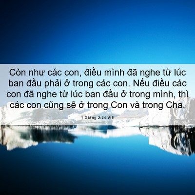 Picture 06 - 1 Giăng 2:24 VIE - Còn như các con, điều mình đã nghe từ - Bible Verse Picture