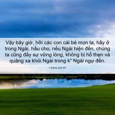 Picture 06 - 1 Giăng 2:28 VIE - Vậy bây giờ, hỡi các con cái bé mọn - Bible Verse Picture