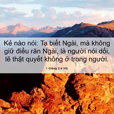 Picture 06 - 1 Giăng 2:4 VIE - Kẻ nào nói: Ta biết Ngài, mà không giữ - Bible Verse Picture