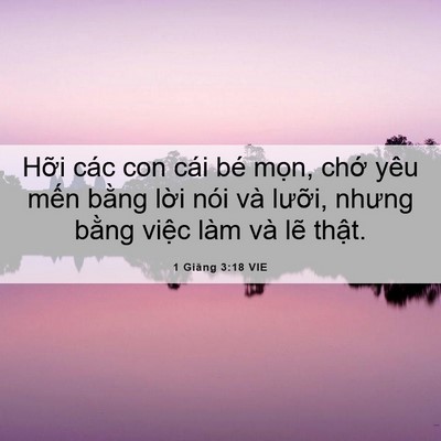 Picture 06 - 1 Giăng 3:18 VIE - Hỡi các con cái bé mọn, chớ yêu mến - Bible Verse Picture