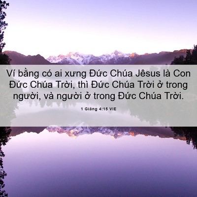 Picture 06 - 1 Giăng 4:15 VIE - Ví bằng có ai xưng Đức Chúa Jêsus là - Bible Verse Picture