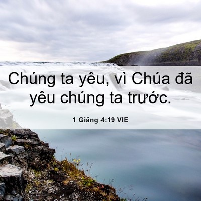 Picture 06 - 1 Giăng 4:19 VIE - Chúng ta yêu, vì Chúa đã yêu chúng ta - Bible Verse Picture