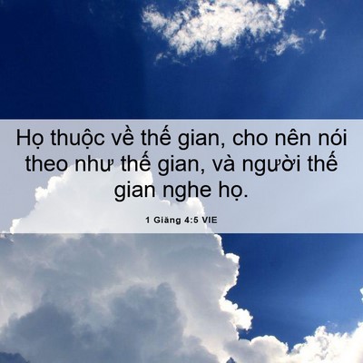Picture 06 - 1 Giăng 4:5 VIE - Họ thuộc về thế gian, cho nên nói theo - Bible Verse Picture