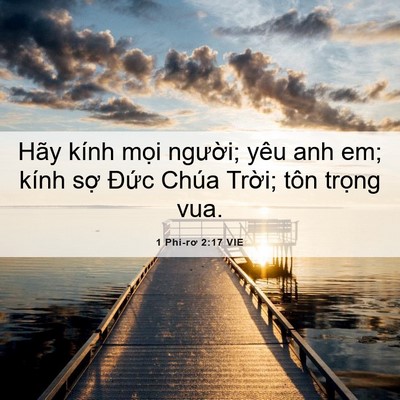 Picture 06 - 1 Phi-rơ 2:17 VIE - Hãy kính mọi người; yêu anh em; kính - Bible Verse Picture