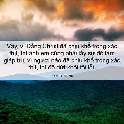 Picture 06 - 1 Phi-rơ 4:1 VIE - Vậy, vì Đấng Christ đã chịu khổ trong - Bible Verse Picture