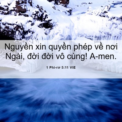 Picture 06 - 1 Phi-rơ 5:11 VIE - Nguyền xin quyền phép về nơi Ngài, - Bible Verse Picture