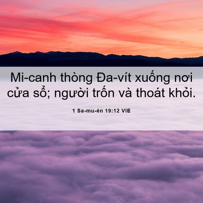 Picture 06 - 1 Sa-mu-ên 19:12 VIE - Mi-canh thòng Đa-vít xuống nơi cửa sổ; - Bible Verse Picture