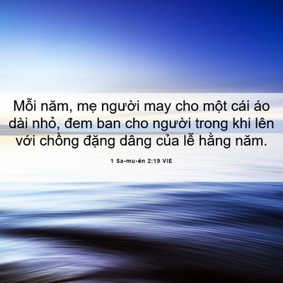 Picture 06 - 1 Sa-mu-ên 2:19 VIE - Mỗi năm, mẹ người may cho một cái áo - Bible Verse Picture