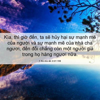Picture 06 - 1 Sa-mu-ên 2:31 VIE - Kìa, thì giờ đến, ta sẽ hủy hại sự - Bible Verse Picture
