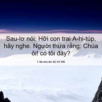 Picture 06 - 1 Sa-mu-ên 22:12 VIE - Sau-lơ nói: Hỡi con trai A-hi-túp, hãy - Bible Verse Picture