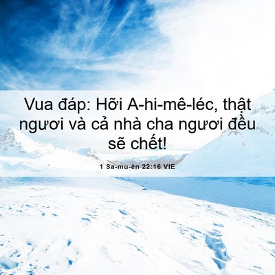 Picture 06 - 1 Sa-mu-ên 22:16 VIE - Vua đáp: Hỡi A-hi-mê-léc, thật ngươi - Bible Verse Picture
