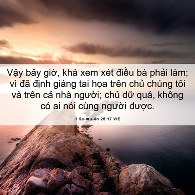 Picture 06 - 1 Sa-mu-ên 25:17 VIE - Vậy bây giờ, khá xem xét điều bà - Bible Verse Picture