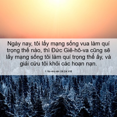 Picture 06 - 1 Sa-mu-ên 26:24 VIE - Ngày nay, tôi lấy mạng sống vua làm quí - Bible Verse Picture