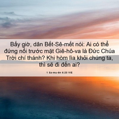 Picture 06 - 1 Sa-mu-ên 6:20 VIE - Bấy giờ, dân Bết-Sê-mết nói: Ai có - Bible Verse Picture