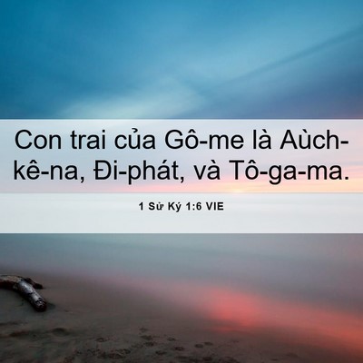 Picture 06 - 1 Sử Ký 1:6 VIE - Con trai của Gô-me là Aùch-kê-na, - Bible Verse Picture