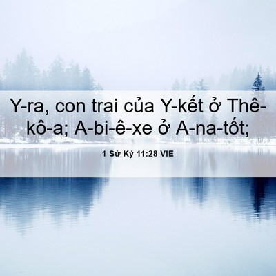 Picture 06 - 1 Sử Ký 11:28 VIE - Y-ra, con trai của Y-kết ở Thê-kô-a; - Bible Verse Picture