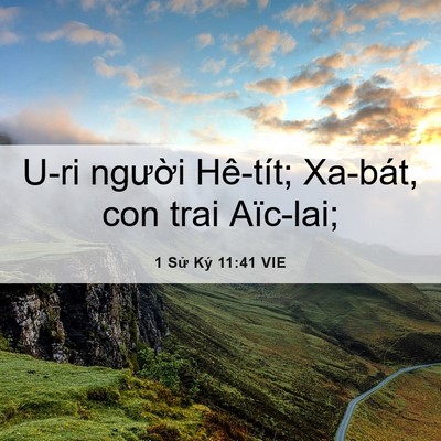 Picture 06 - 1 Sử Ký 11:41 VIE - U-ri người Hê-tít; Xa-bát, con trai - Bible Verse Picture