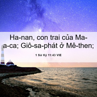 Picture 06 - 1 Sử Ký 11:43 VIE - Ha-nan, con trai của Ma-a-ca; Giô-sa-phát ở - Bible Verse Picture