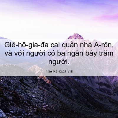 Picture 06 - 1 Sử Ký 12:27 VIE - Giê-hô-gia-đa cai quản nhà A-rôn, và - Bible Verse Picture