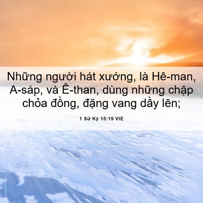 Picture 06 - 1 Sử Ký 15:19 VIE - Những người hát xướng, là Hê-man, - Bible Verse Picture